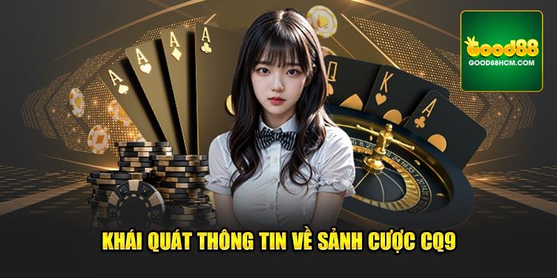 Khái quát thông tin về sảnh cược CQ9