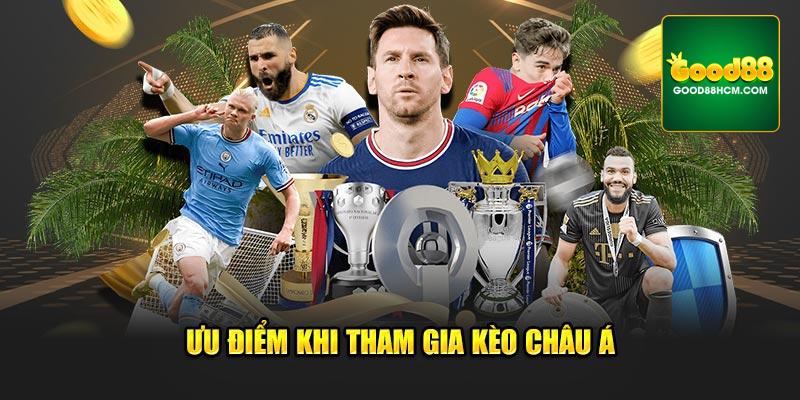 Ưu điểm khi tham gia kèo châu Á cho thành viên tại Good88