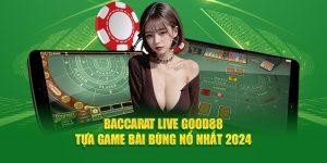 Baccarat Live Good88