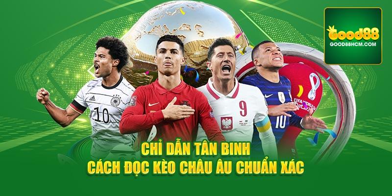 Chỉ dẫn tân binh cách đọc kèo châu âu chuẩn xác