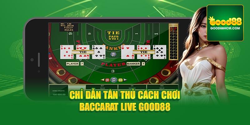 Chỉ dẫn tân thủ cách chơi baccarat live Good88