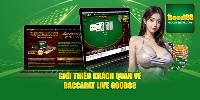 Giới thiệu khách quan về baccarat live Good88