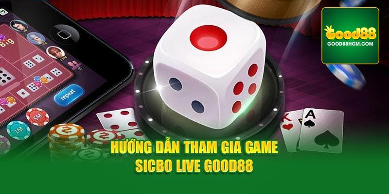 Hướng dẫn tham gia game Sicbo live Good88