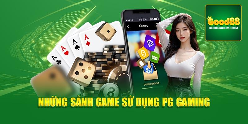 Những sảnh game sử dụng PG Gaming